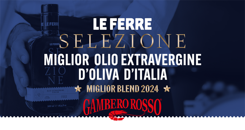 Gambero Rosso: il miglior olio extravergine d'oliva 2024 è "Selezione" di Le Ferre