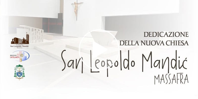Massafra: la solenne dedicazione della nuova chiesa di San Leopoldo Mandić