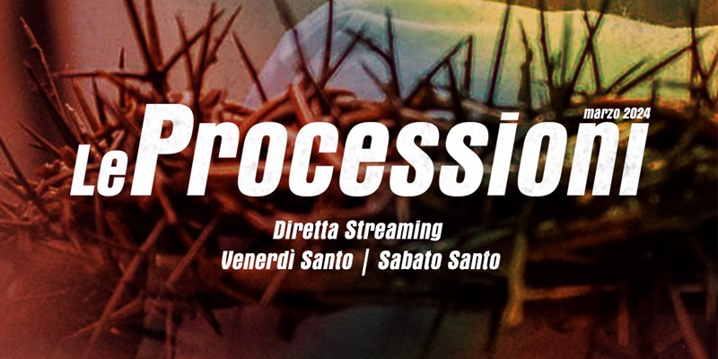 Le processioni in diretta streaming