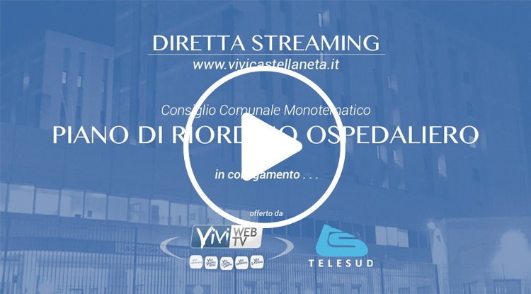 DIRETTA STREAMING CONSIGLIO COMUNALE PIANO DI RIORDINO OSPEDALIERO DIRETTA STREAMING CONSIGLIO COMUNALE PIANO DI RIORDINO OSPEDALIERO