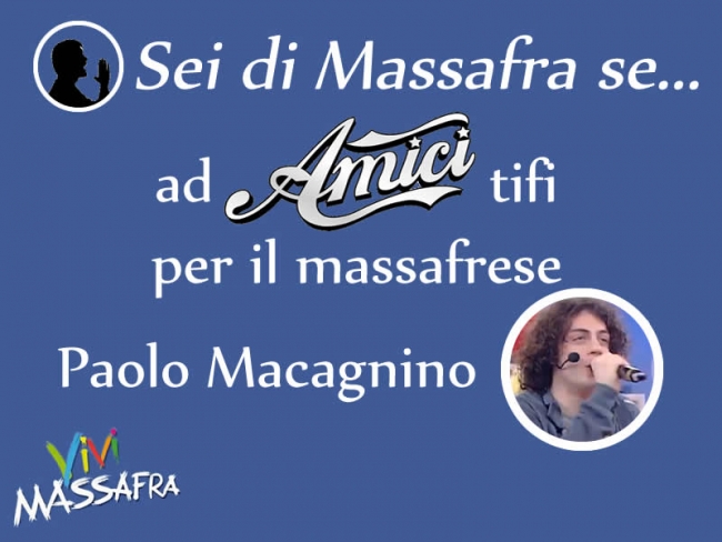 Sei di Massafra se ad Amici tifi per il massafrese Paolo Macagnino