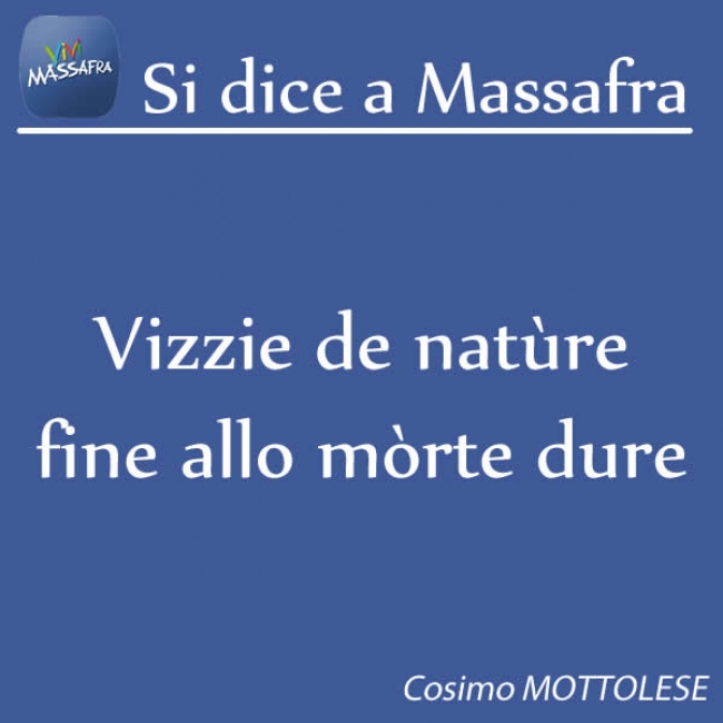 Vizzie de natùre fine allo mòrte dure