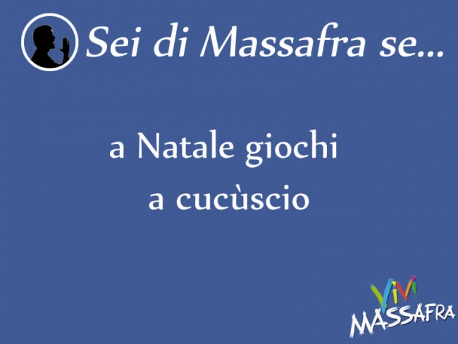 Sei di Massafra se a Natale giochi a cucùscio