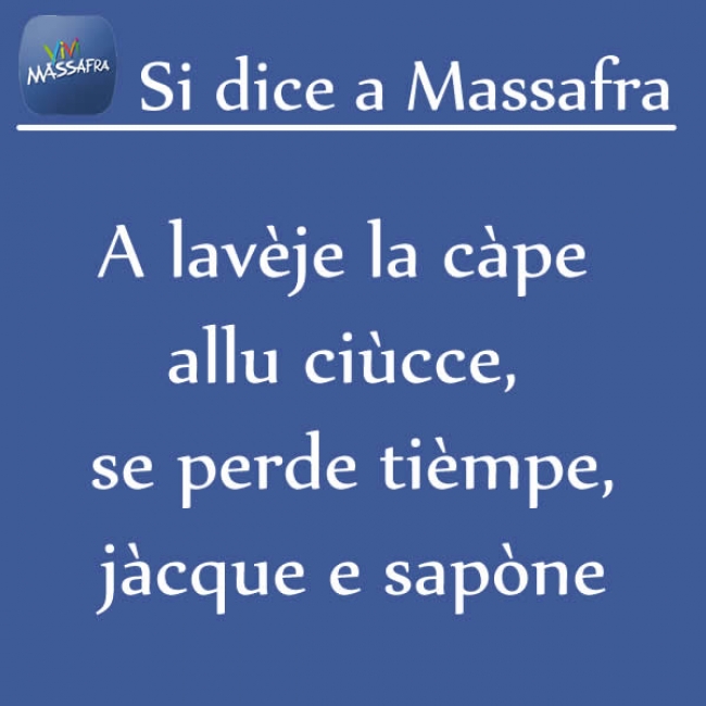 A lavèje la càpe allu ciùcce, se perde tièmpe, jàcque e sapòne