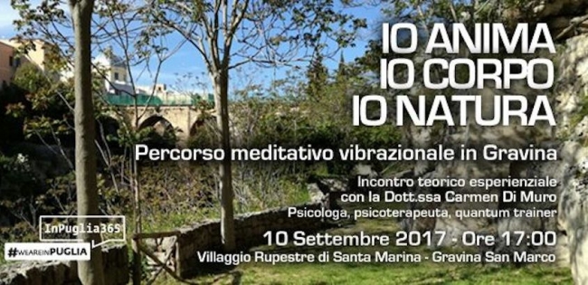 “IO ANIMA, IO CORPO, IO NATURA” , PERCORSO MEDITATIVO IN GRAVINA “IO ANIMA, IO CORPO, IO NATURA” , PERCORSO MEDITATIVO IN GRAVINA