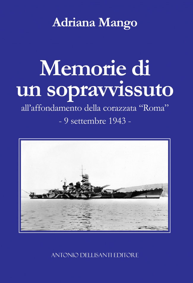 PRESENTAZIONE DEL LIBRO "MEMORIE DI UN SOPRAVVISSUTO ALL’AFFONDAMENTO DELLA CORAZZATA ROMA – 9 SETTEMBRE 1943"
